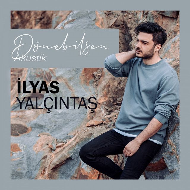 متن آهنگ Dönebilsen - Akustik از İlyas Yalçıntaş