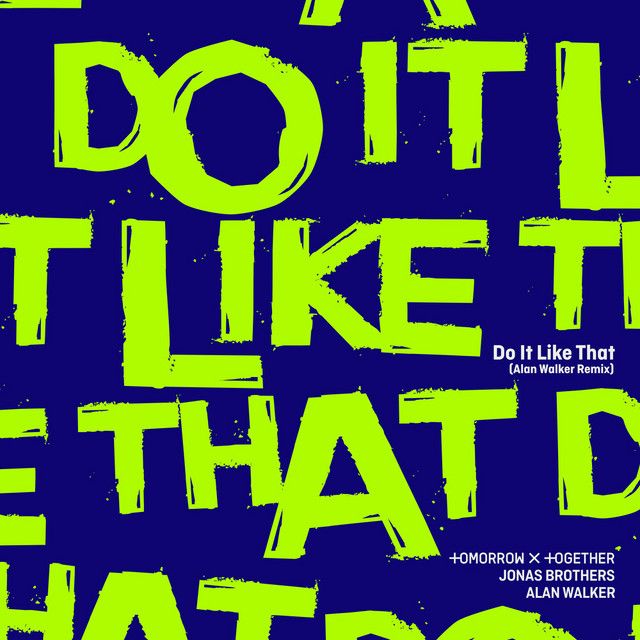 متن آهنگ Do It Like That (Alan Walker Remix) از TOMORROW X T