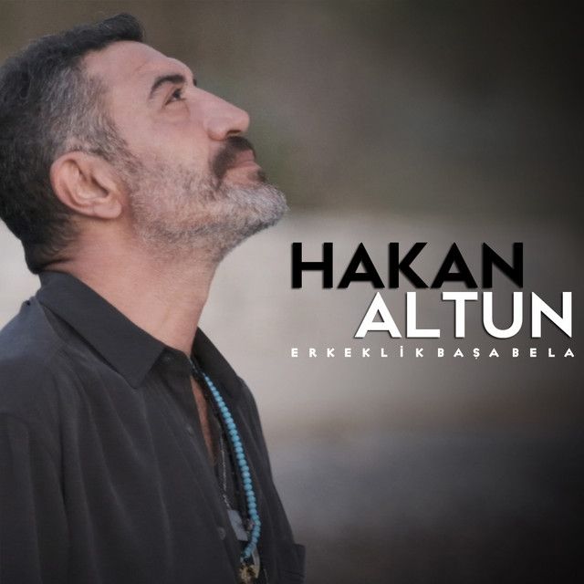 متن آهنگ Erkeklik Başa Bela از Hakan Altun