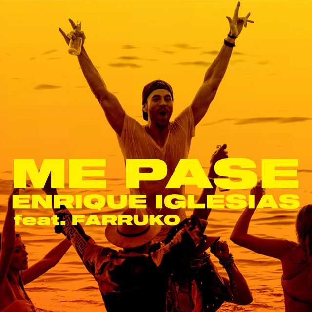 متن آهنگ ME PASE (feat. Farruko) از Enrique Iglesias