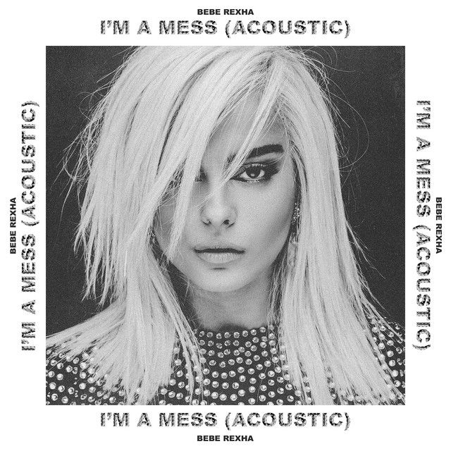 متن آهنگ I'm a Mess - Acoustic از Bebe Rexha