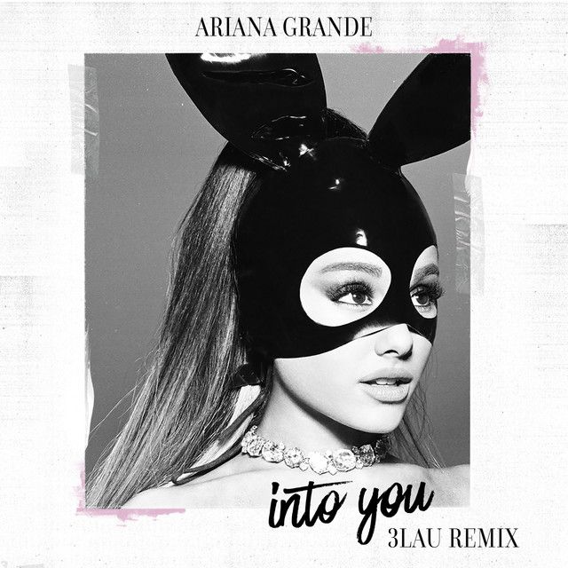 متن آهنگ Into You - 3LAU Remix از Ariana Grande