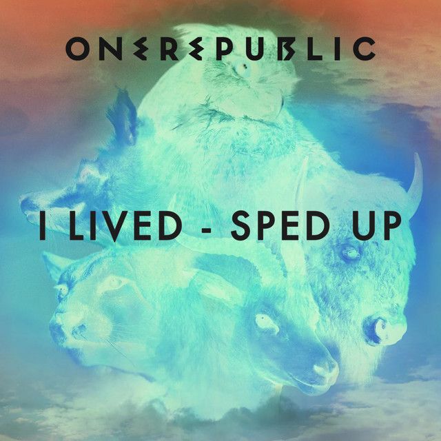 متن آهنگ I Lived - Sped Up از OneRepublic