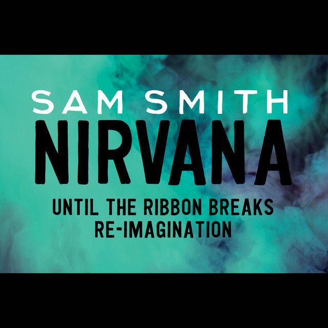 کاور آهنگ Nirvana - Until The Ribbon Breaks Re-Imagination از Sam Smith