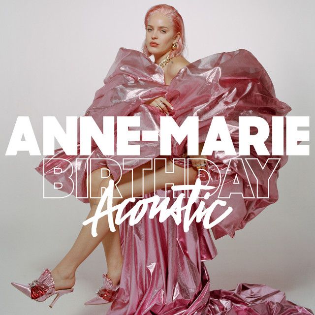 متن آهنگ Birthday - Acoustic از Anne-Marie