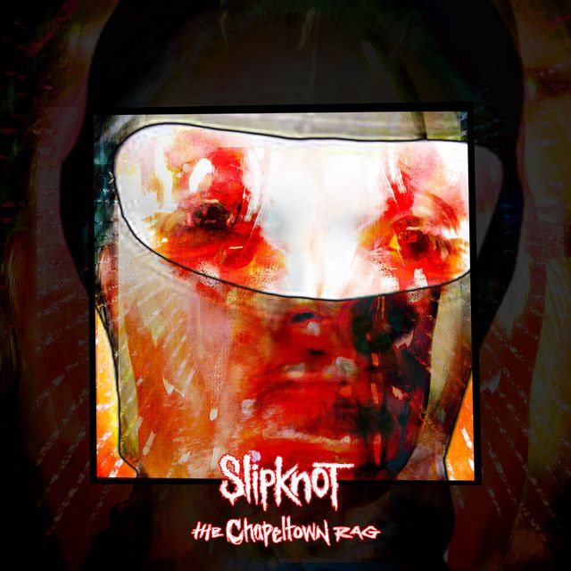 متن آهنگ The Chapeltown Rag از Slipknot