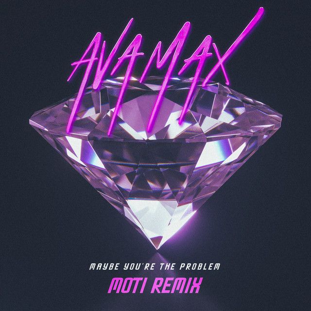 کاور آهنگ Maybe You’re The Problem - MOTi Remix از Ava Max