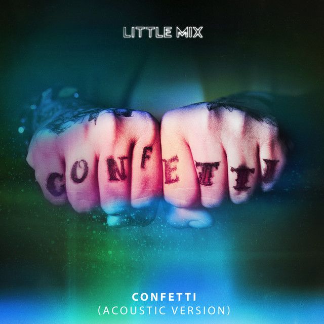 متن آهنگ Confetti - Acoustic از Little Mix