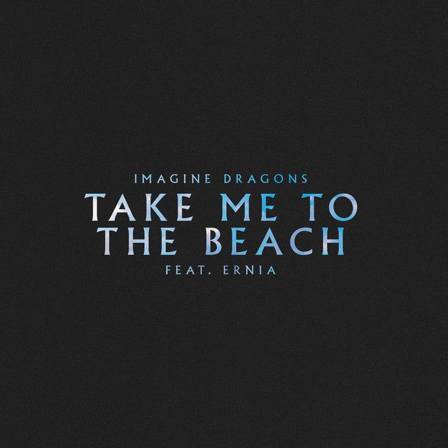 متن آهنگ Take Me to the Beach (feat. Ernia) از Imagine Drago