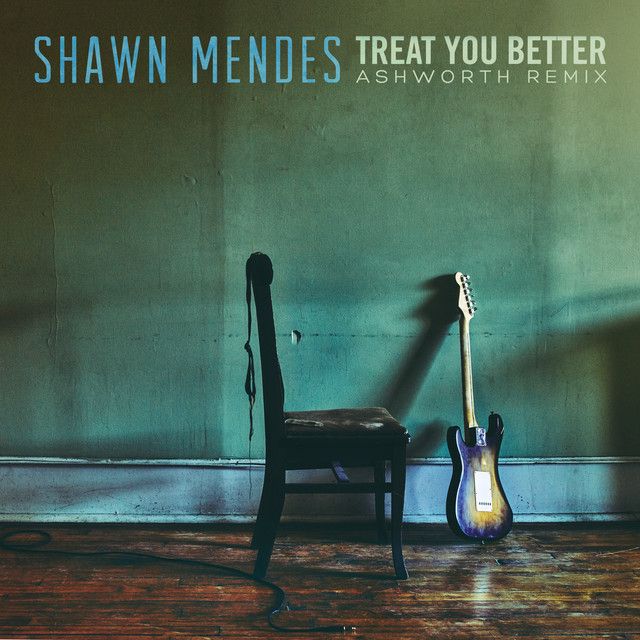 متن آهنگ Treat You Better - Ashworth Remix از Shawn Mendes