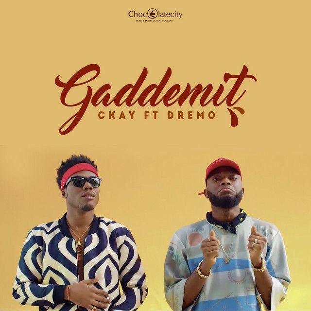 متن آهنگ Gaddemit (feat. Dremo) از CKay کاور آهنگ Gaddemit (feat. Dremo) از CKay