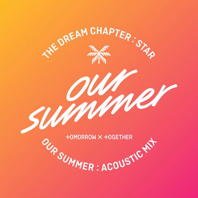 متن آهنگ Our Summer (Acoustic Mix) از TOMORROW X TOGETHER
