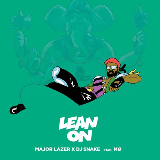 متن آهنگ Lean On (feat. MØ & DJ Snake) از DJ Snake