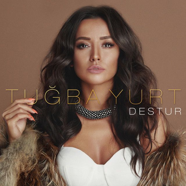 متن آهنگ Destur از Tuğba Yurt