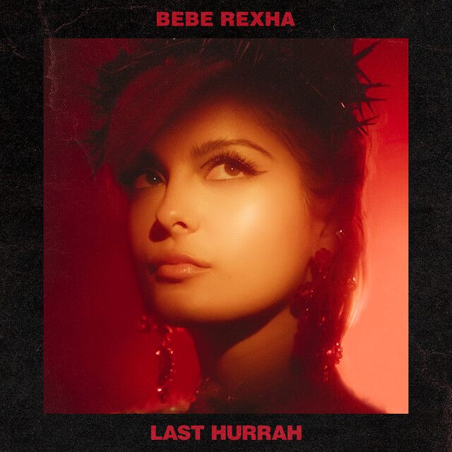 متن آهنگ Last Hurrah از Bebe Rexha