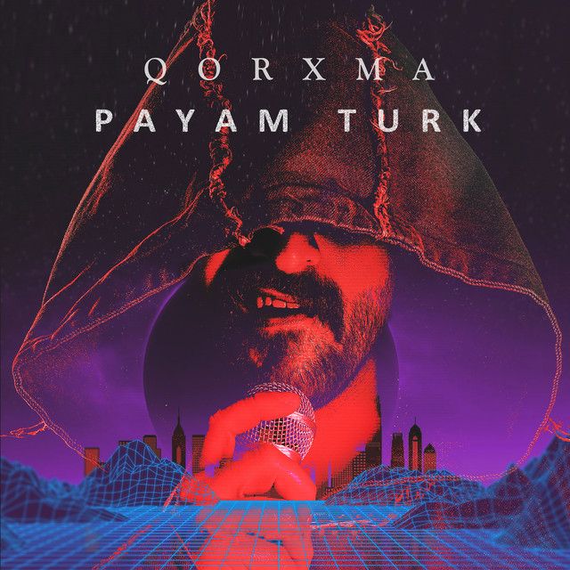 متن آهنگ Qorxma از Payam Turk کاور آهنگ Qorxma از Payam Turk