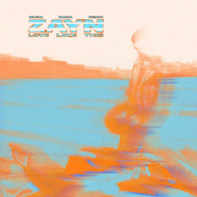 متن آهنگ Love Like This - Mura Masa Remix از ZAYN کاور آهنگ Love Like This - Mura Masa Remix از ZAYN