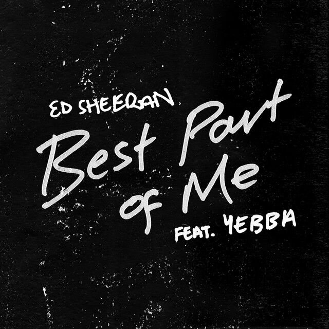 متن آهنگ Best Part of Me (feat. YEBBA) از Ed Sheeran