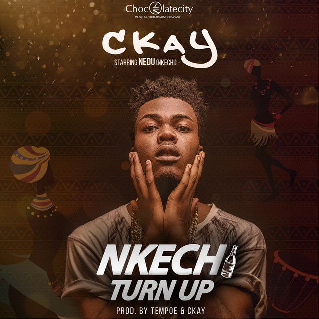 متن آهنگ Nkechi Turn Up از CKay