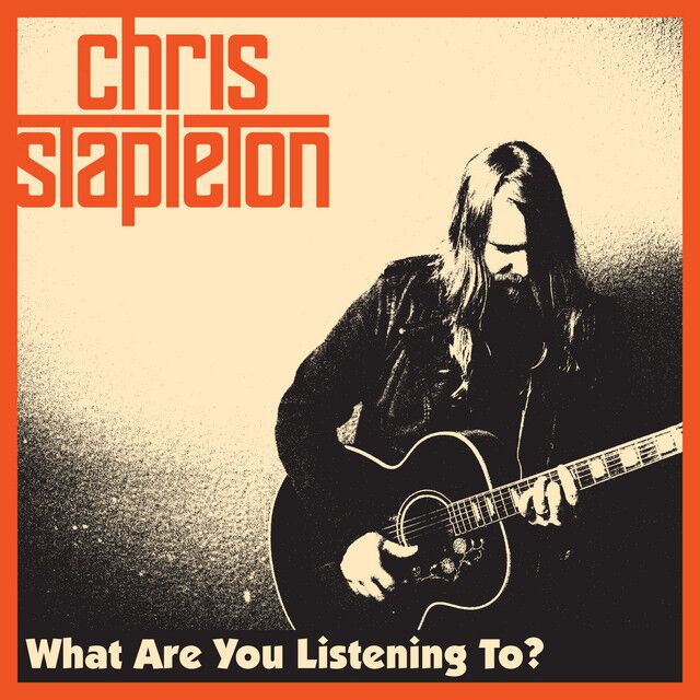 متن آهنگ What Are You Listening To? از Chris Stapleton
