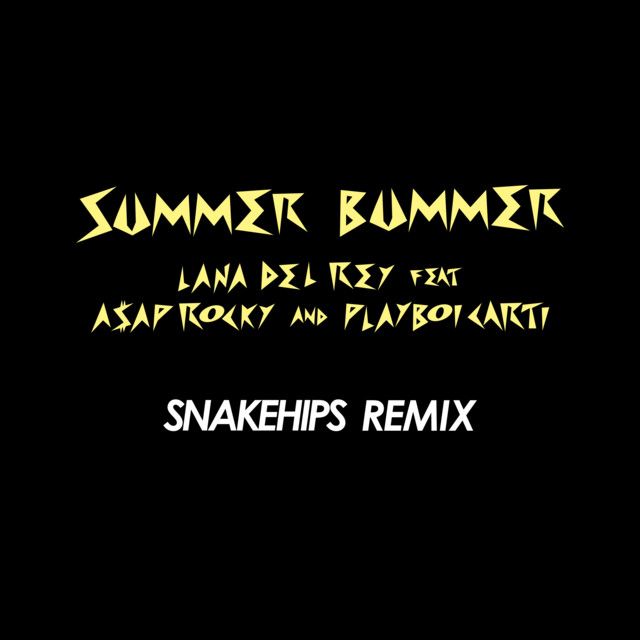 متن آهنگ Summer Bummer - Snakehips Remix از Lana Del Rey