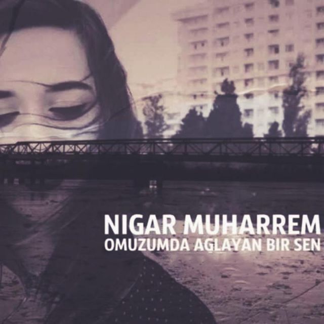 متن آهنگ Omuzumda Aglayan Bir Sen از Nigar Muharrem