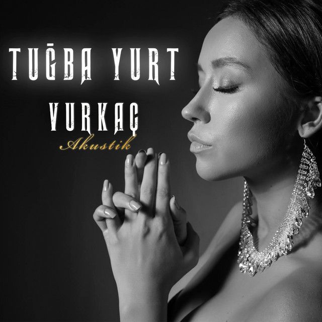 متن آهنگ Vurkaç - Akustik از Tuğba Yurt