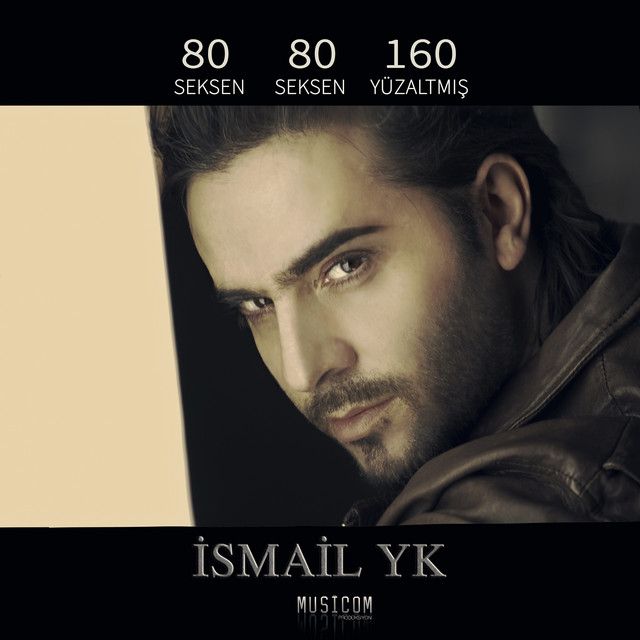 متن آهنگ 80 80 160 Seksen Seksen Yüzaltmış از İsmail YK