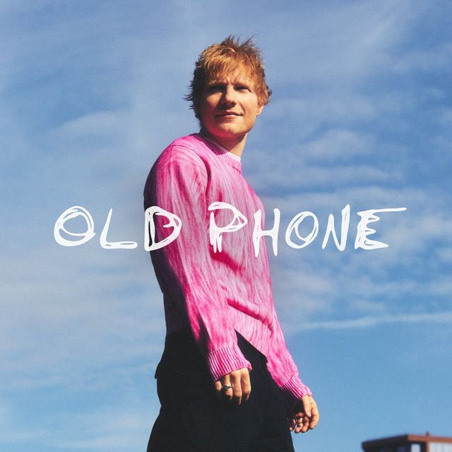 متن آهنگ Old Phone از Ed Sheeran