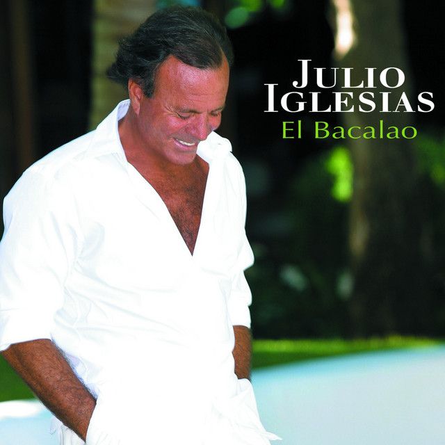 متن آهنگ El Bacalao از Julio Iglesias کاور آهنگ El Bacalao از Julio Iglesias