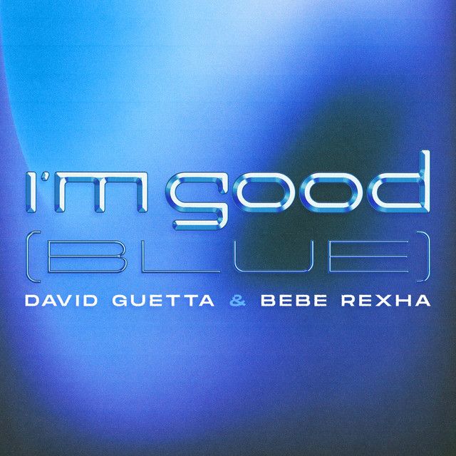 متن آهنگ I'm Good (Blue) - Extended از Bebe Rexha