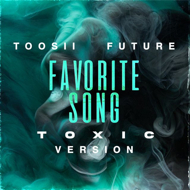 متن آهنگ Favorite Song (feat. Future) [Toxic Version] از Fut