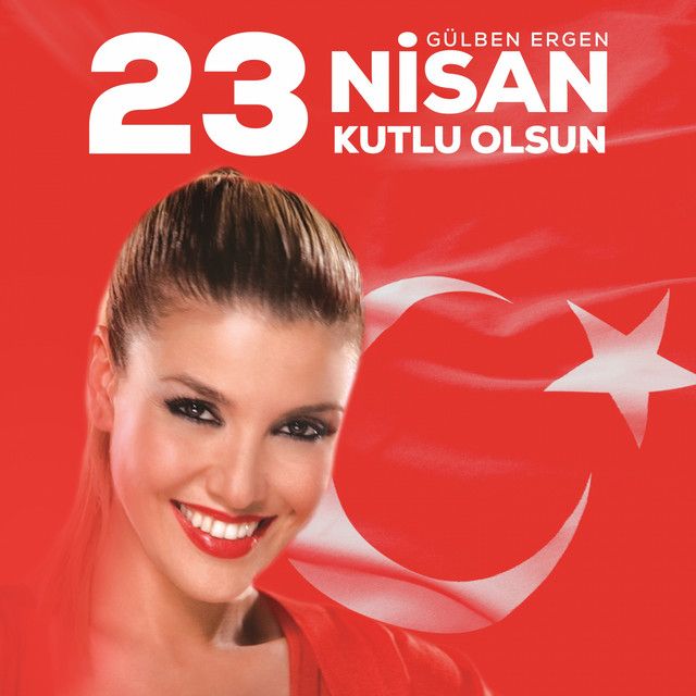 متن آهنگ 23 Nisan Kutlu Olsun از Gulben Ergen