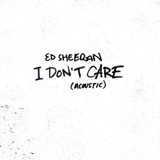 متن آهنگ I Don't Care - Acoustic از Ed Sheeran