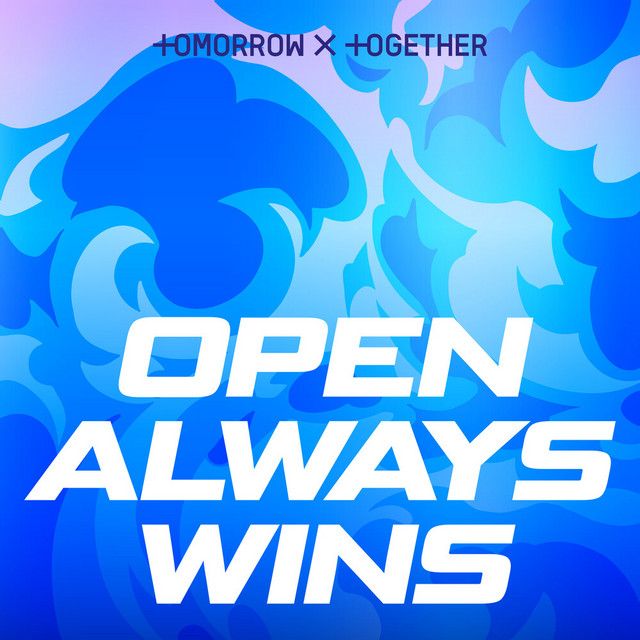 متن آهنگ Open Always Wins از TOMORROW X TOGETHER
