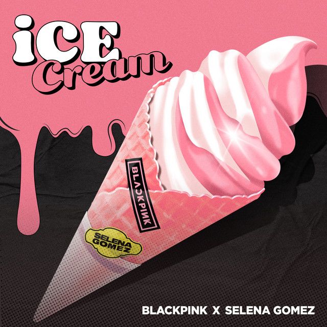 متن آهنگ Ice Cream (with Selena Gomez) از BLACKPINK