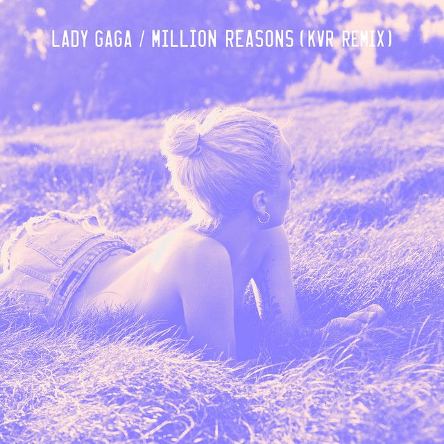 متن آهنگ Million Reasons - KVR Remix از Lady Gaga