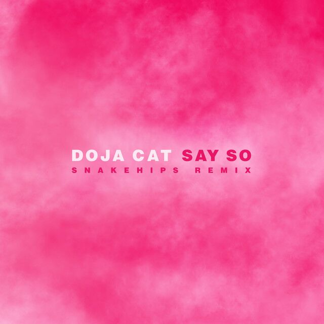 متن آهنگ Say So - Snakehips Remix از Doja Cat