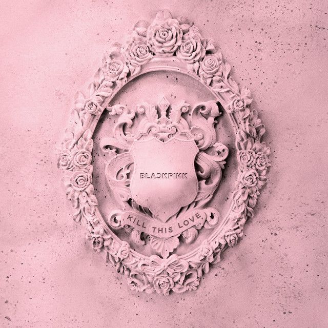 متن آهنگ Kill This Love از BLACKPINK
