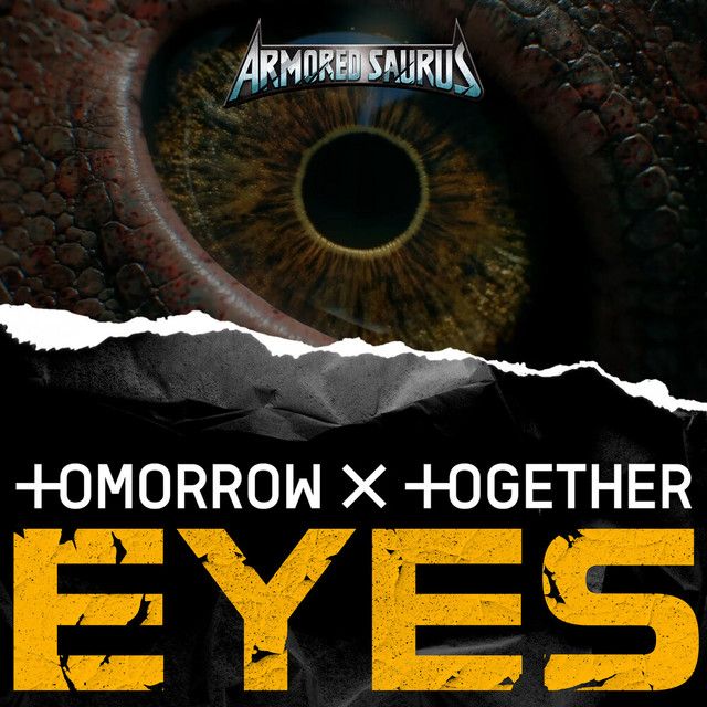 متن آهنگ EYES (from “Armored Saurus”) از TOMORROW X TOGETHER