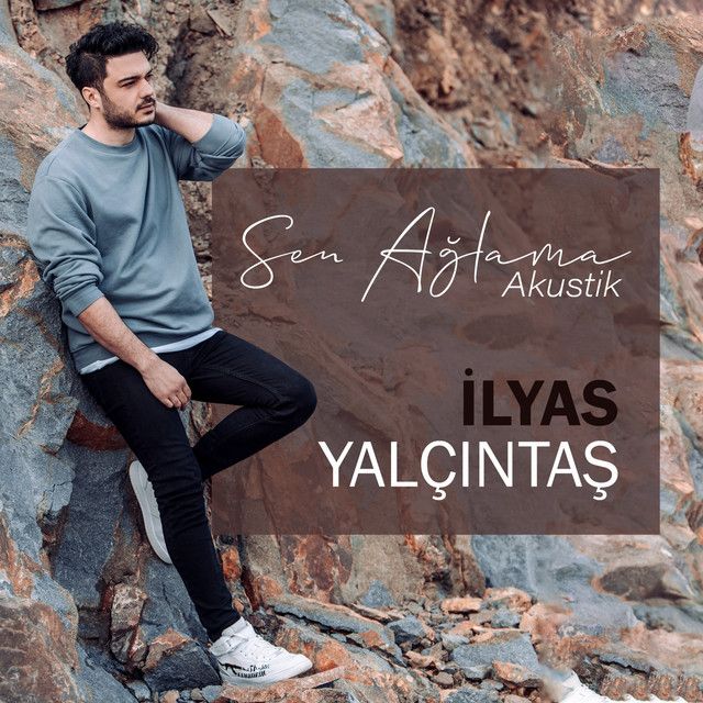 کاور آهنگ Sen Ağlama - Akustik از İlyas Yalçıntaş