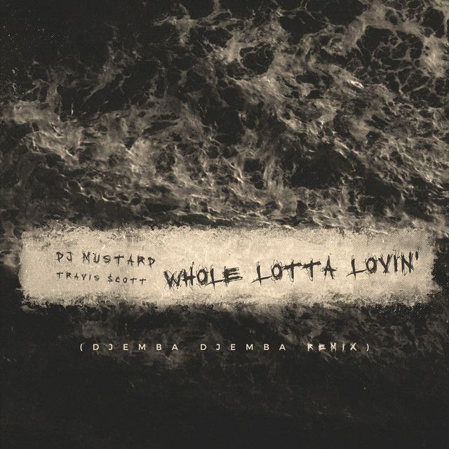 کاور آهنگ Whole Lotta Lovin' - Djemba Djemba Remix از Travis Scott