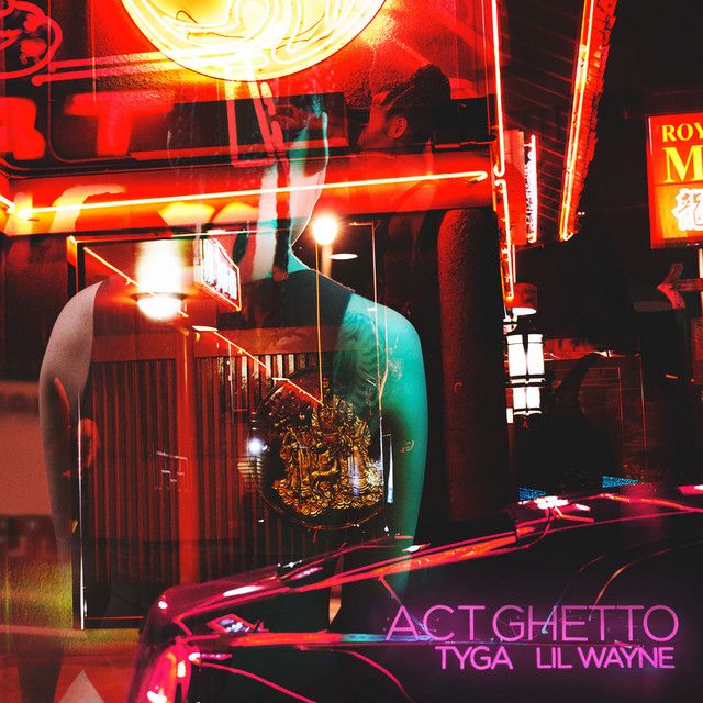 متن آهنگ Act Ghetto از Tyga