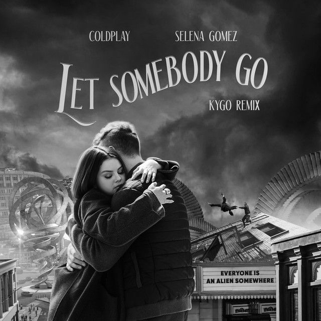 متن آهنگ Let Somebody Go - Kygo Remix از Coldplay کاور آهنگ Let Somebody Go - Kygo Remix از Coldplay