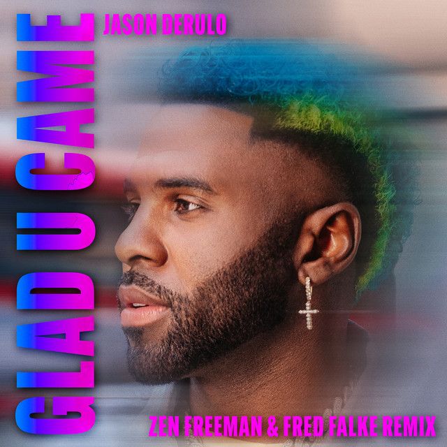 متن آهنگ Glad U Came - Zen Freeman & Fred Falke Remix از Jas