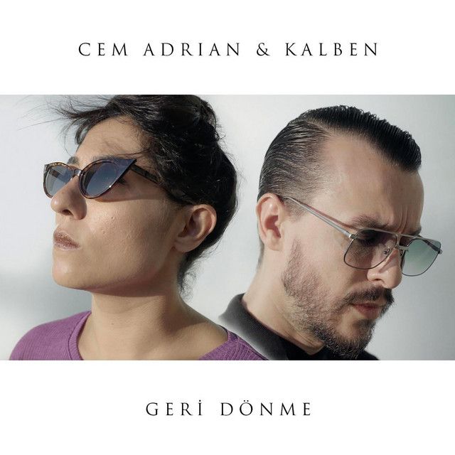 متن آهنگ Geri Dönme (feat. Kalben) از Cem Adrian کاور آهنگ Geri Dönme (feat. Kalben) از Cem Adrian
