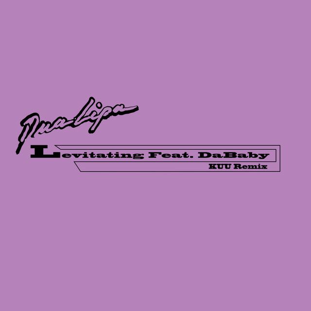 متن آهنگ Levitating (feat. DaBaby) - KUU Remix از Dua Lipa