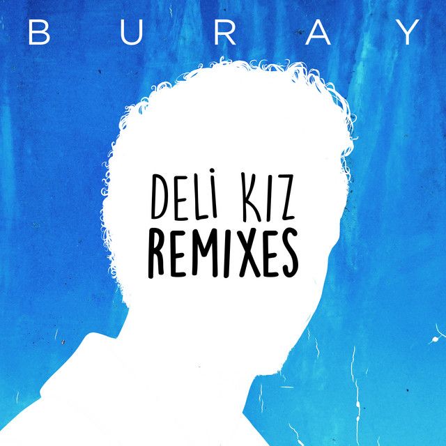 متن آهنگ Deli Kız - Erhan Boraer & Mert Kurt Remix از Buray کاور آهنگ Deli Kız - Erhan Boraer & Mert Kurt Remix از Buray
