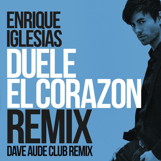 کاور آهنگ DUELE EL CORAZON - Dave Audé Club Mix از Enrique Iglesias