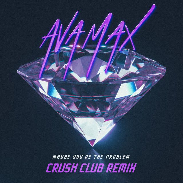 متن آهنگ Maybe You’re The Problem - Crush Club Remix از Ava 